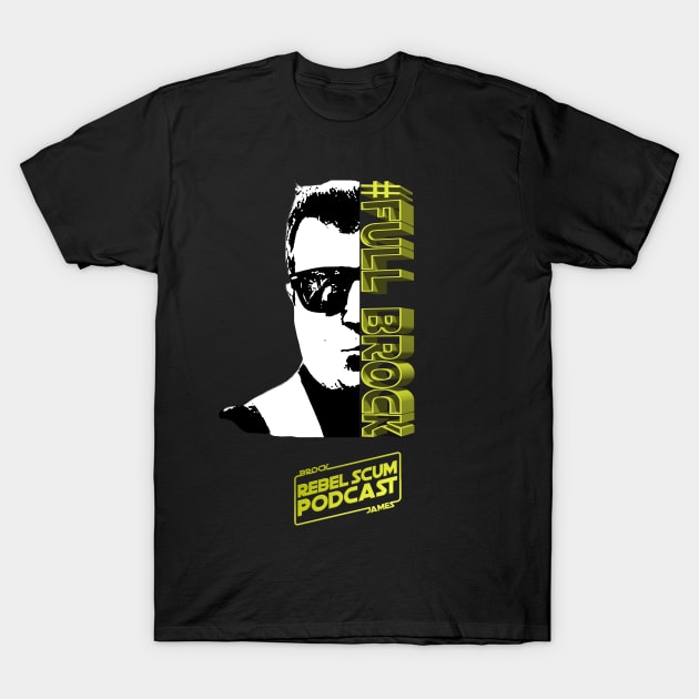 Full Brock T-Shirt by Rebel Scum Podcast